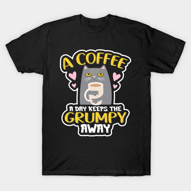 a coffee a day keeps the grumpy away funny cat T-Shirt by TheDesignDepot